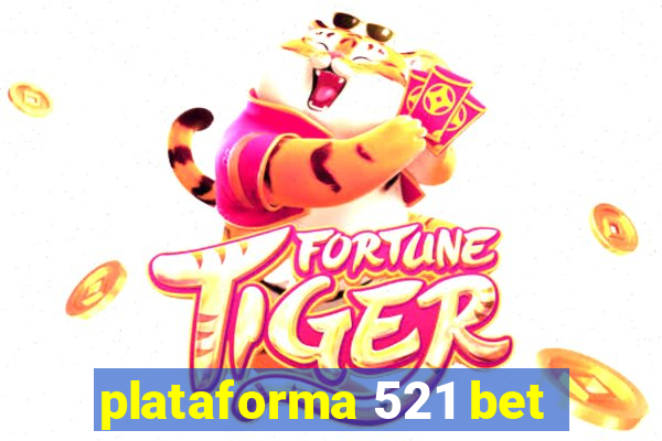 plataforma 521 bet