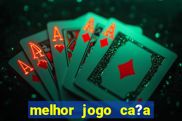 melhor jogo ca?a níqueis para ganhar dinheiro