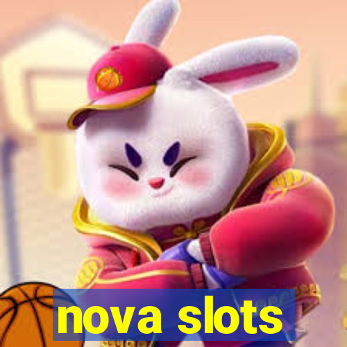 nova slots