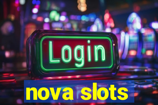 nova slots