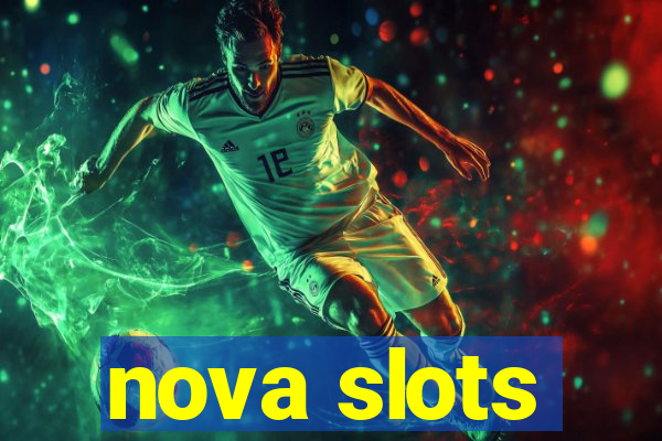 nova slots