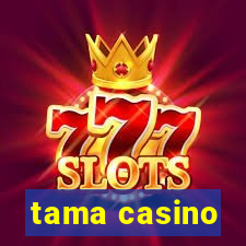 tama casino