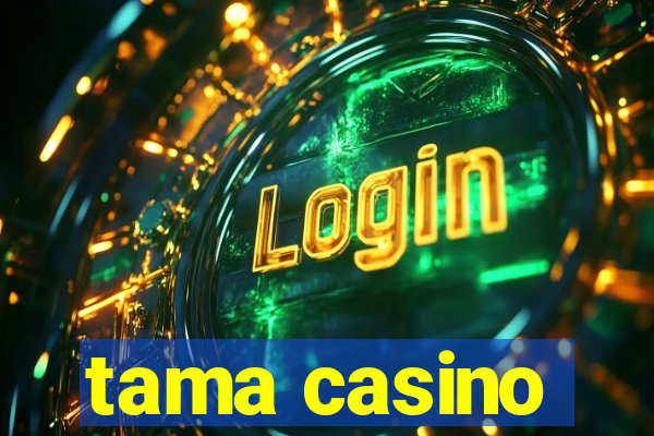 tama casino