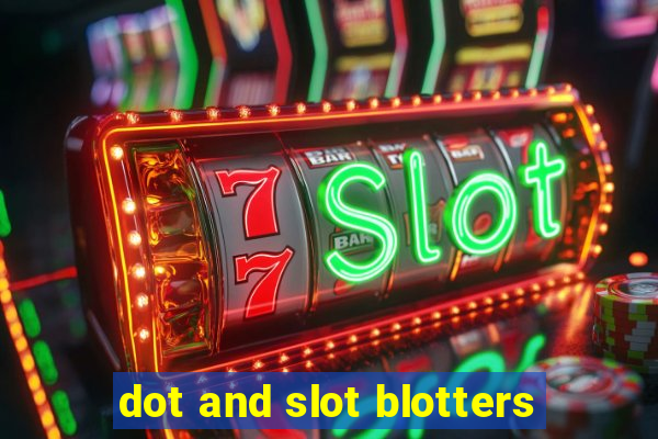 dot and slot blotters