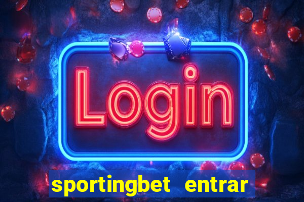 sportingbet entrar na minha conta