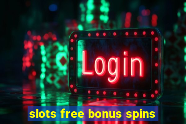 slots free bonus spins