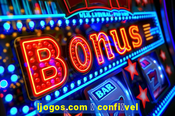 ijogos.com 茅 confi谩vel