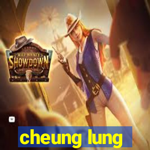 cheung lung