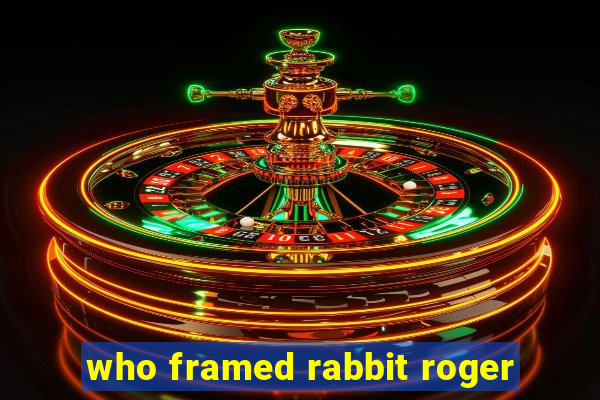 who framed rabbit roger