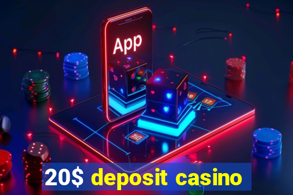 20$ deposit casino