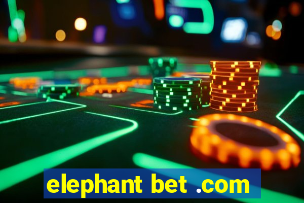 elephant bet .com