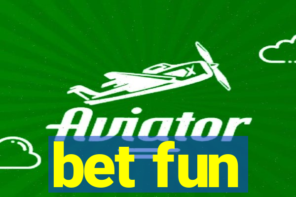 bet fun