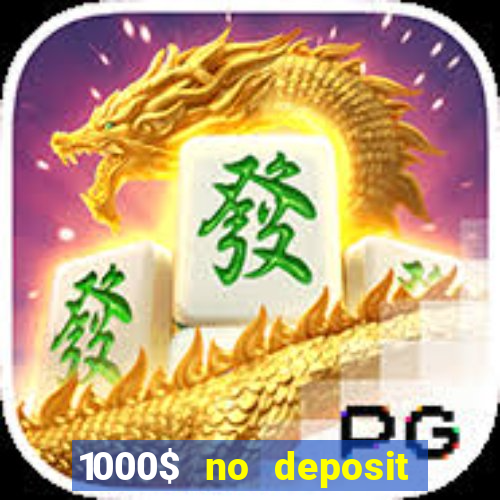 1000$ no deposit bonus casino