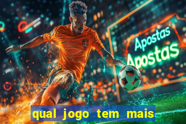 qual jogo tem mais chance de ganhar