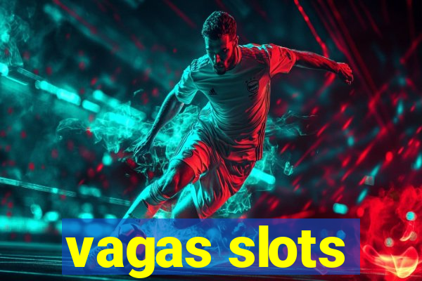 vagas slots