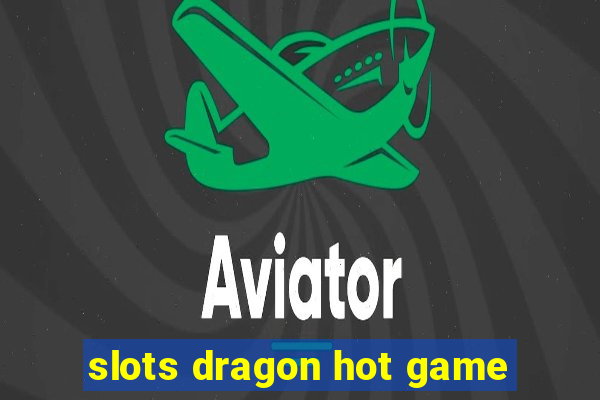 slots dragon hot game