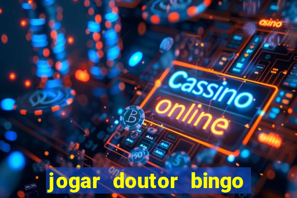 jogar doutor bingo no face