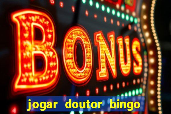 jogar doutor bingo no face