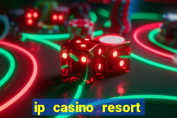 ip casino resort spa biloxi