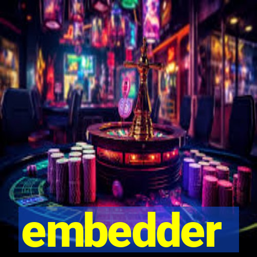 embedder