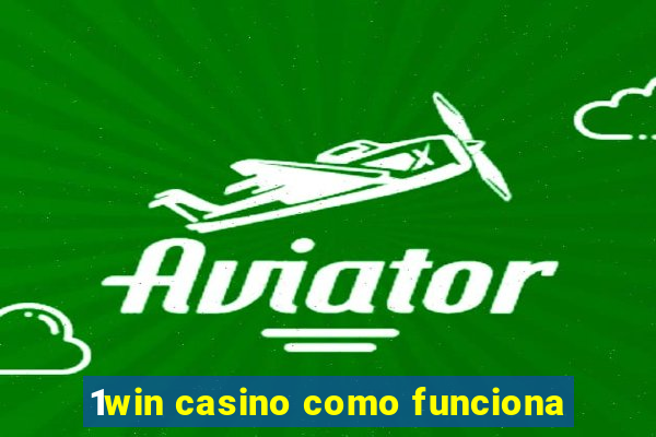 1win casino como funciona