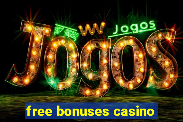 free bonuses casino