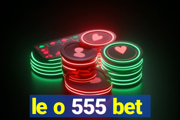 le o 555 bet