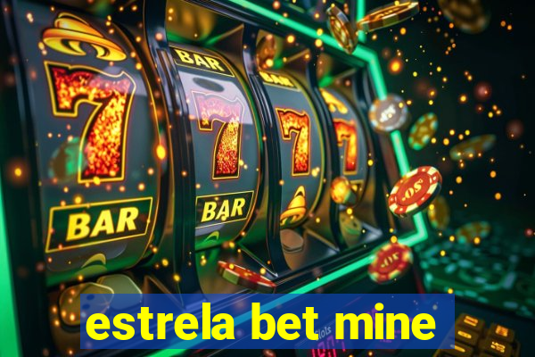 estrela bet mine