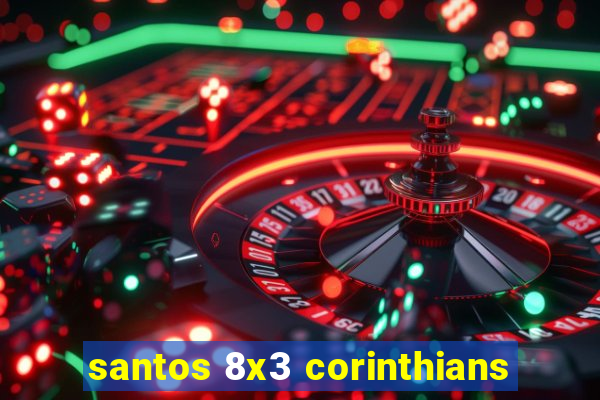 santos 8x3 corinthians