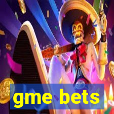 gme bets