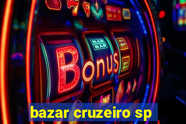 bazar cruzeiro sp