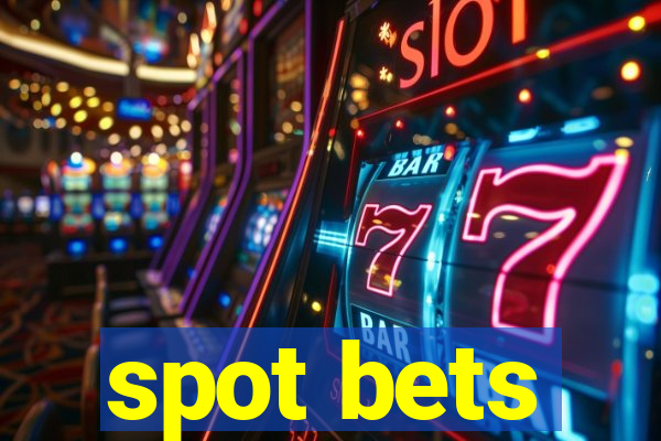 spot bets