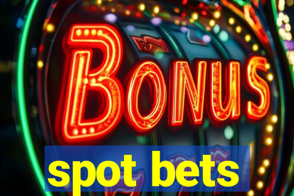 spot bets