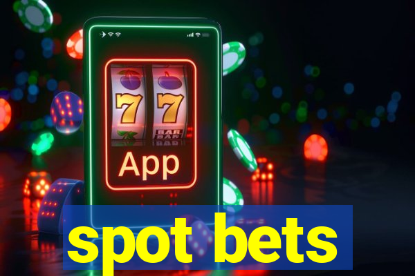 spot bets