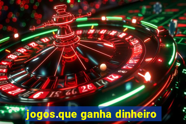 jogos.que ganha dinheiro