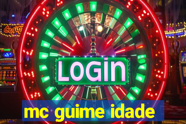 mc guime idade