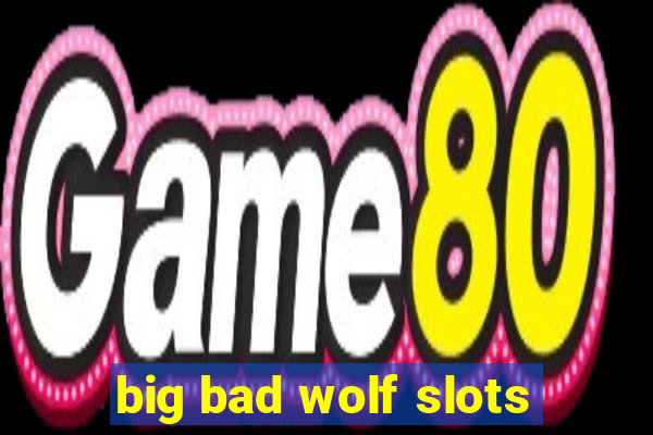 big bad wolf slots