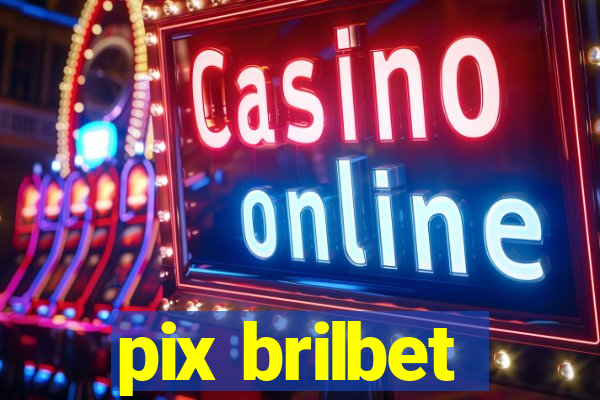 pix brilbet