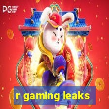 r gaming leaks