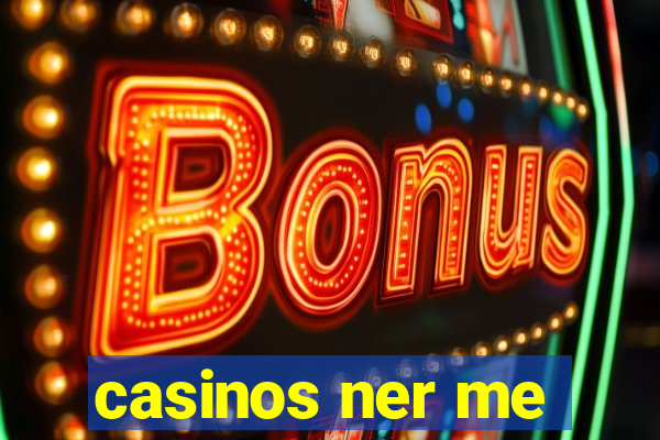 casinos ner me