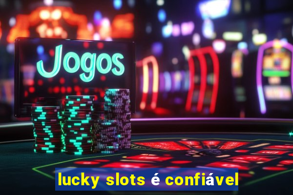 lucky slots é confiável