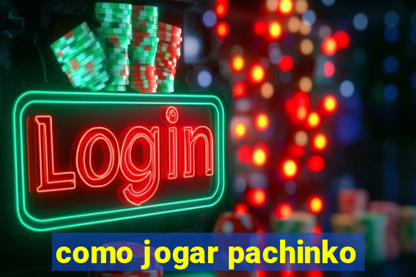 como jogar pachinko