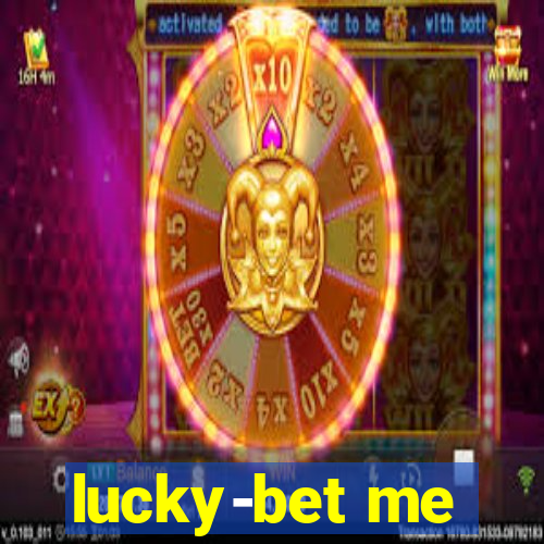 lucky-bet me