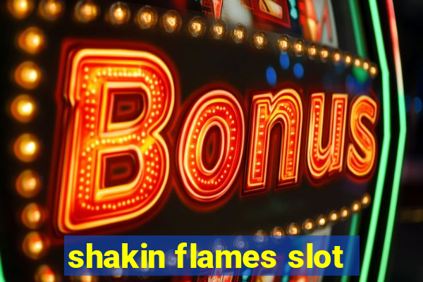 shakin flames slot