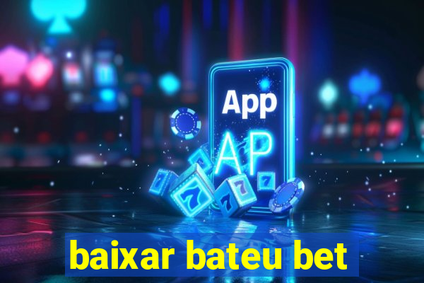 baixar bateu bet