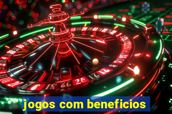 jogos com beneficios