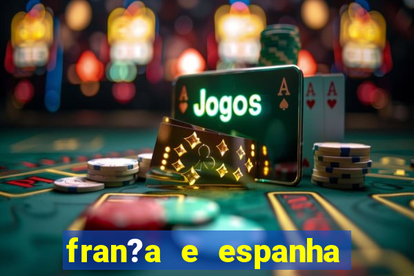 fran?a e espanha ao vivo