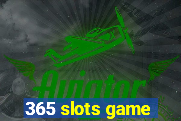 365 slots game