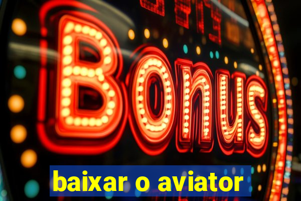 baixar o aviator