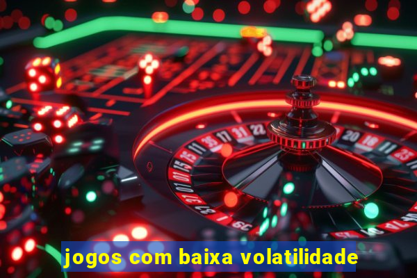 jogos com baixa volatilidade